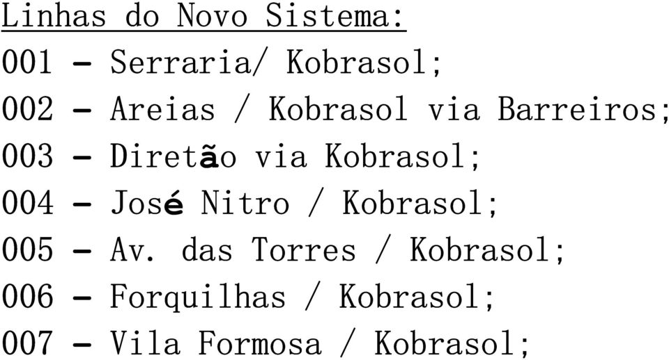 Kobrasol; 004 José Nitro / Kobrasol; 005 Av.