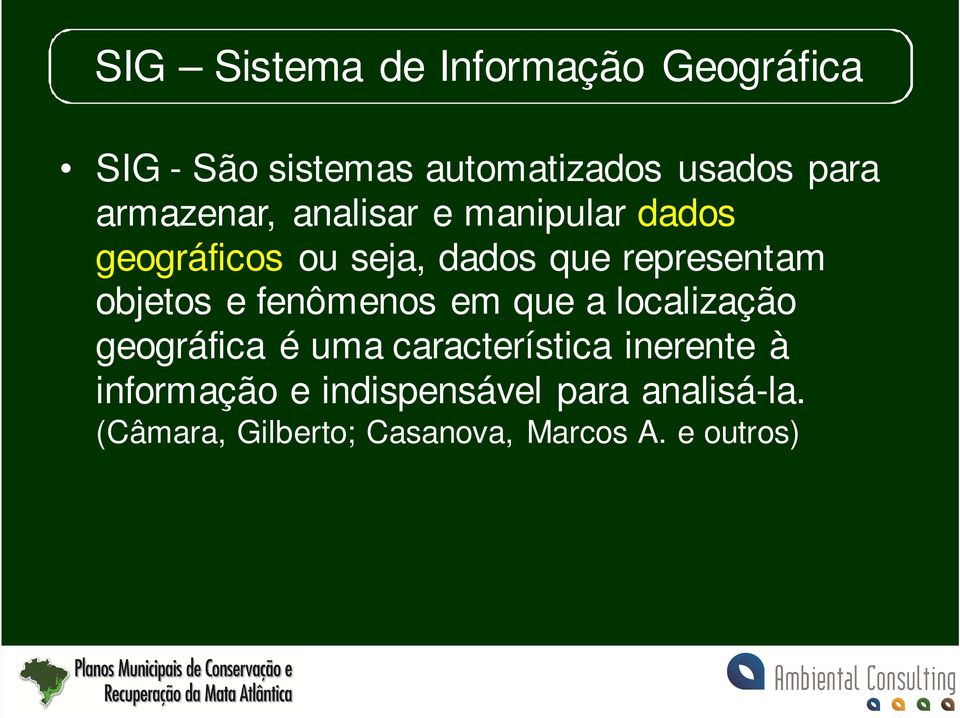 objetos e fenômenos em que a localização geográfica é uma característica inerente à