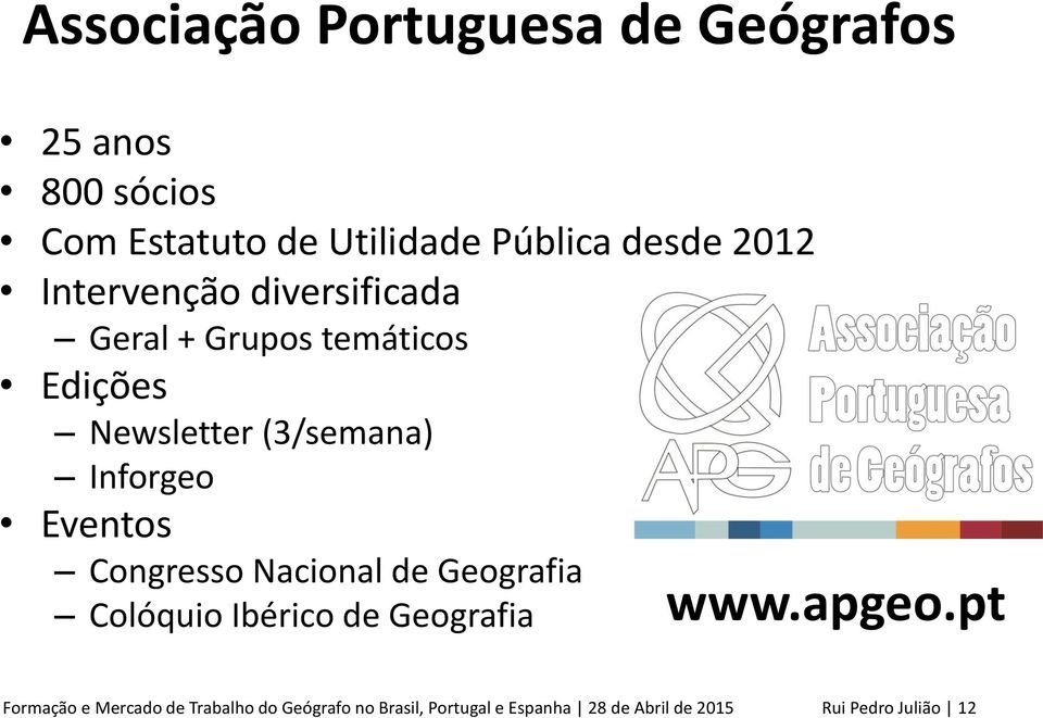 Eventos Congresso Nacional de Geografia Colóquio Ibérico de Geografia www.apgeo.