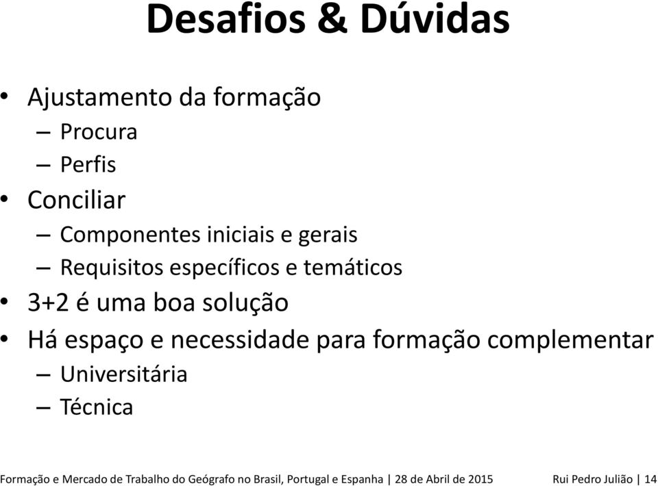 e necessidade para formação complementar Universitária Técnica Formação e Mercado de