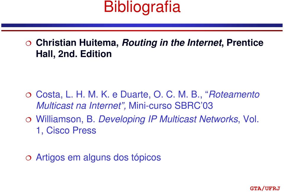 , Roteamento Multicast na Internet, Mini-curso SBRC 03 Williamson, B.