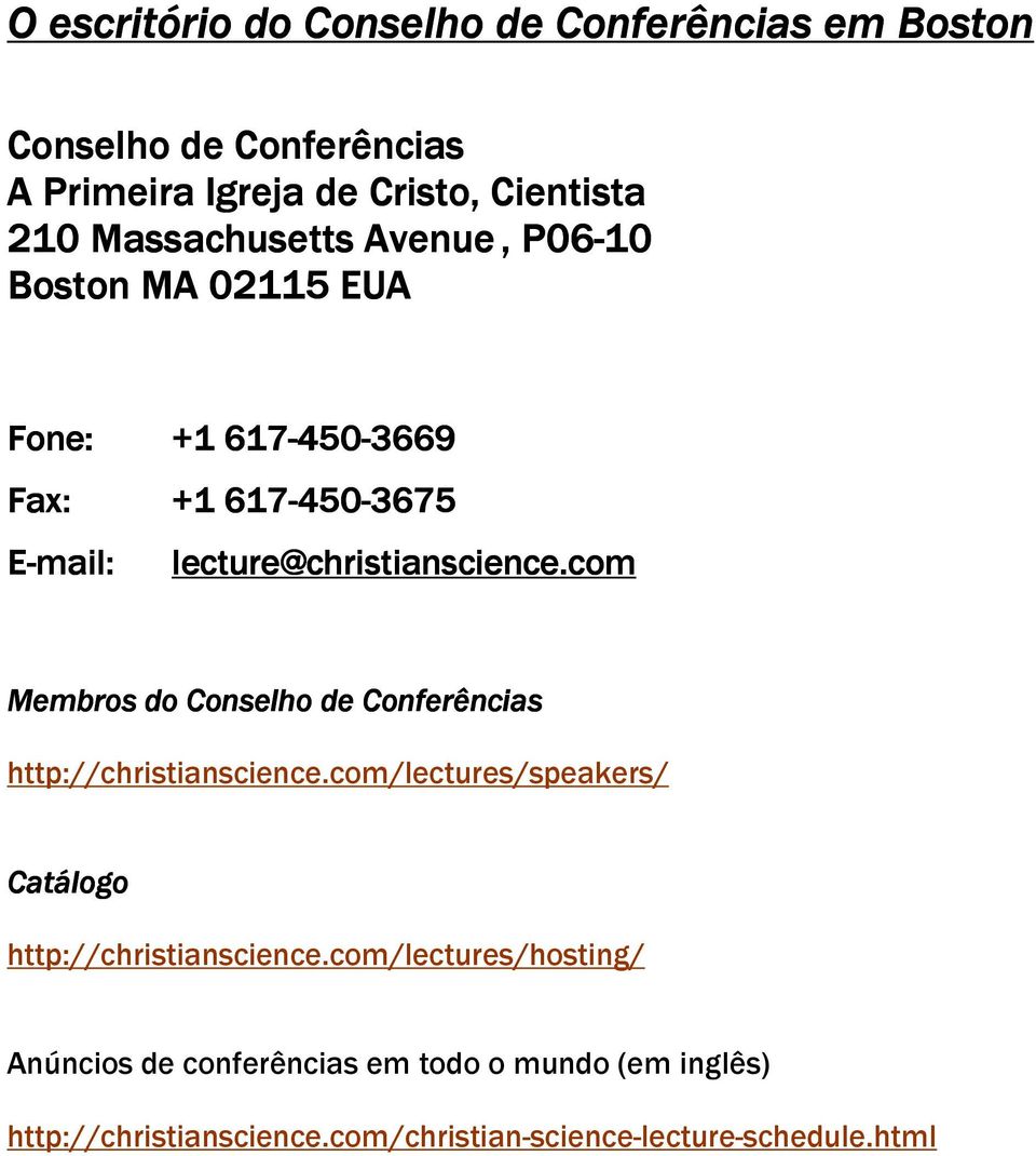 lecture@christianscience.com Membros do Conselho de Conferências http://christianscience.