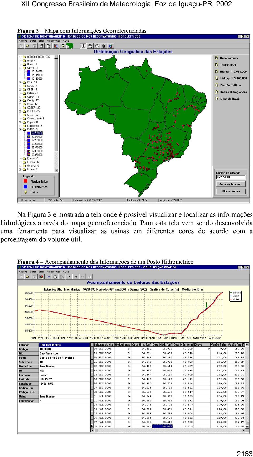 Para esta tela vem sendo desenvolvida uma ferramenta para visualizar as usinas em diferentes