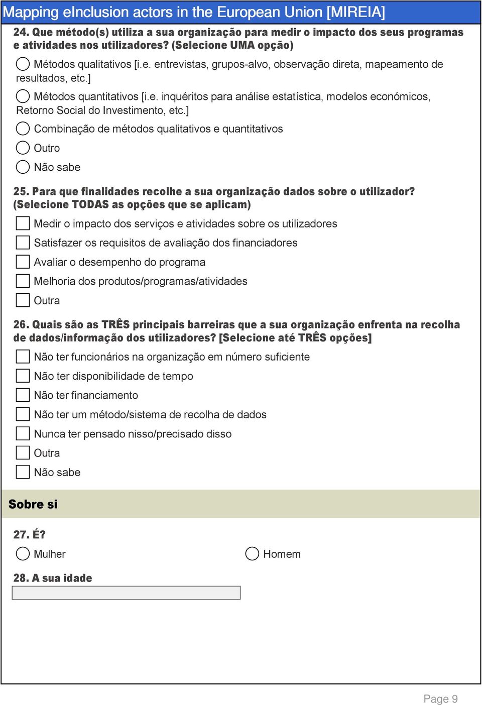 Para que finalidades recolhe a sua organização dados sobre o utilizador? (Selecione TODAS as opções que se aplicam) 26.