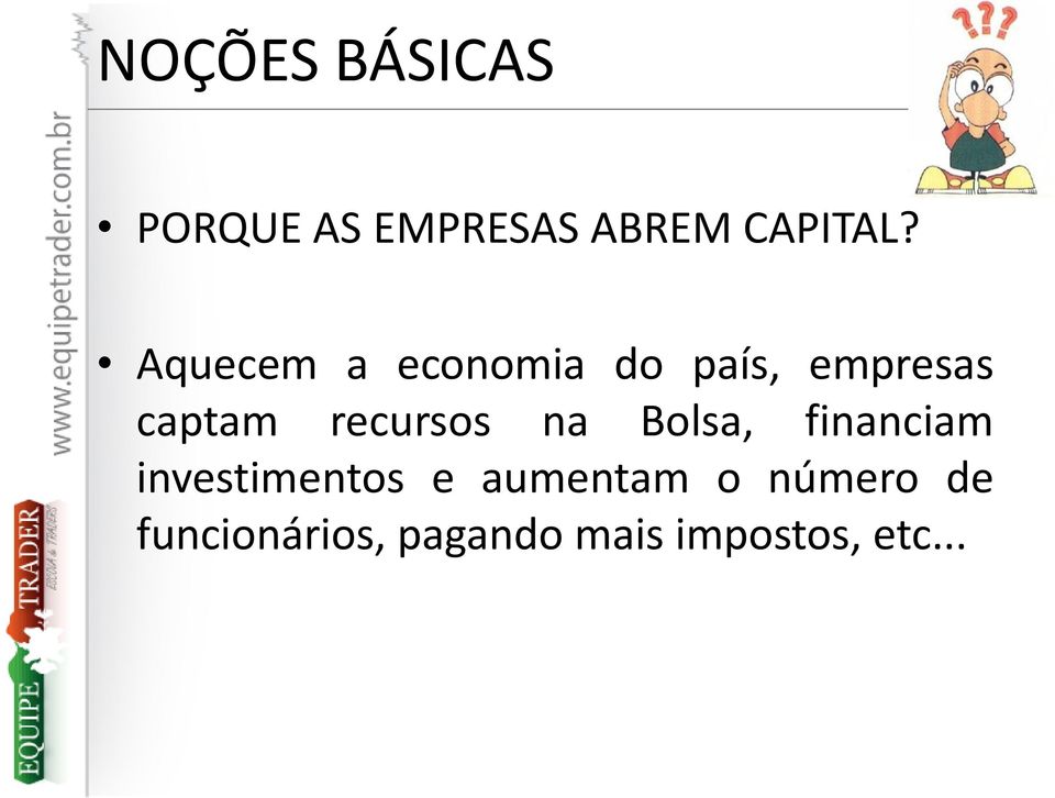 recursos na Bolsa, financiam investimentos e