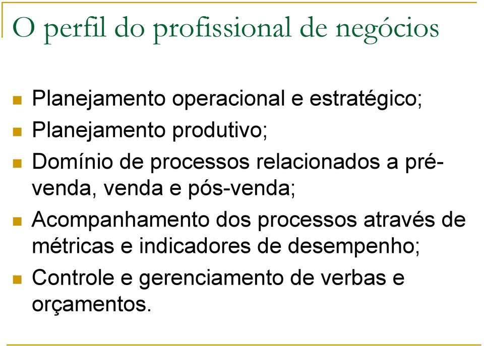 prévenda, venda e pós-venda; Acompanhamento dos processos através de