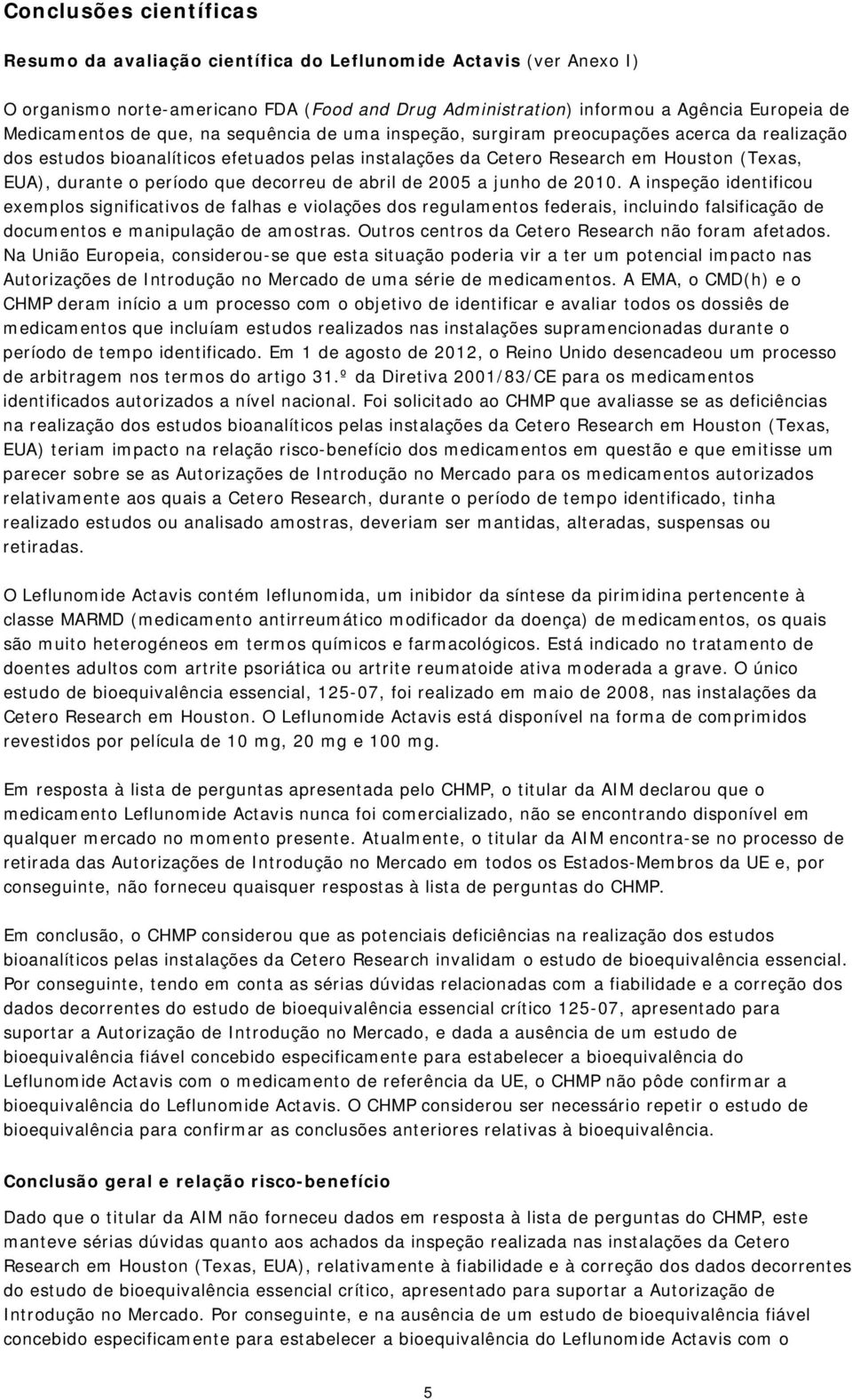 que decorreu de abril de 2005 a junho de 2010.