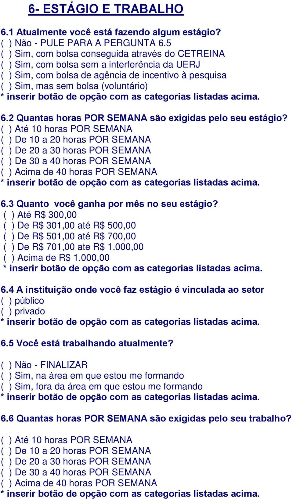 2 Quantas horas POR SEMANA são exigidas pelo seu estágio?