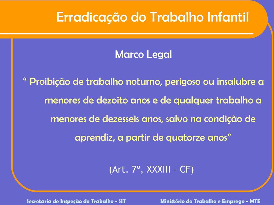 anos e de qualquer trabalho a menores de dezesseis anos, salvo