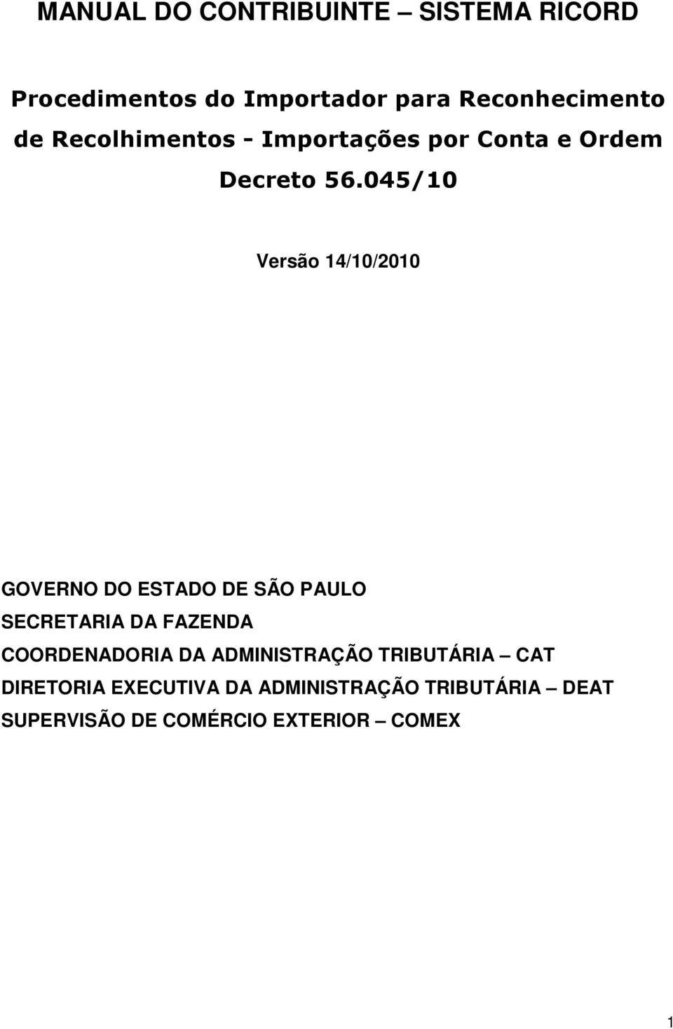 045/10 Versão 14/10/2010 GOVERNO DO ESTADO DE SÃO PAULO SECRETARIA DA FAZENDA