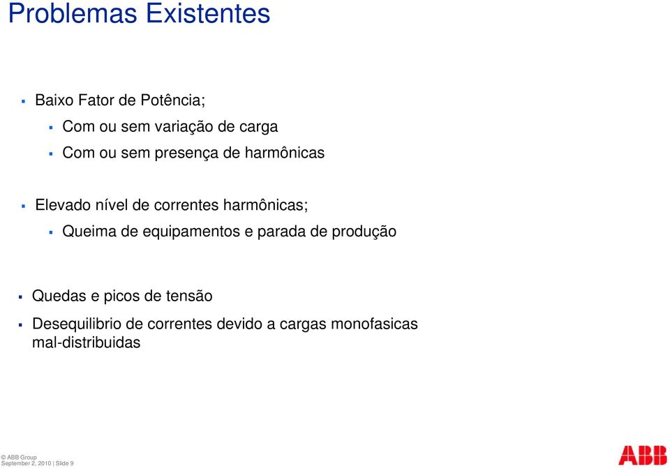 equipamentos e parada de produção Quedas e picos de tensão Desequilibrio de