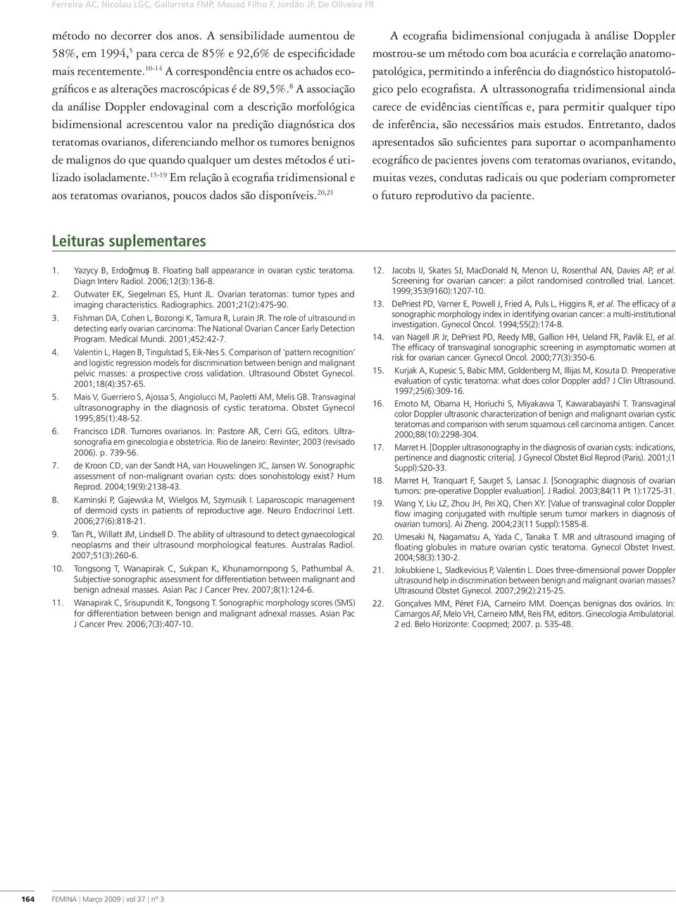 10-14 A correspondência entre os achados ecográficos e as alterações macroscópicas é de 89,5%.