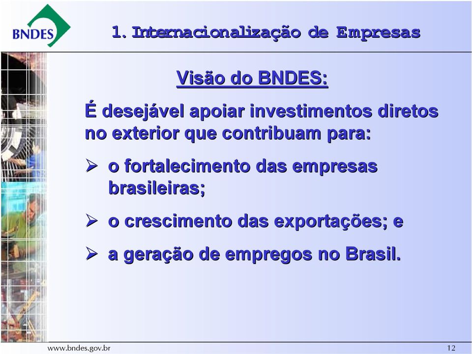 fortalecimento das empresas brasileiras; o crescimento das