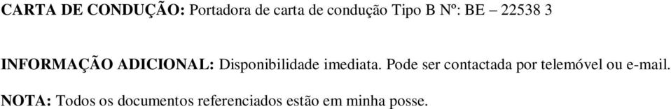 imediata. Pode ser contactada por telemóvel ou e-mail.