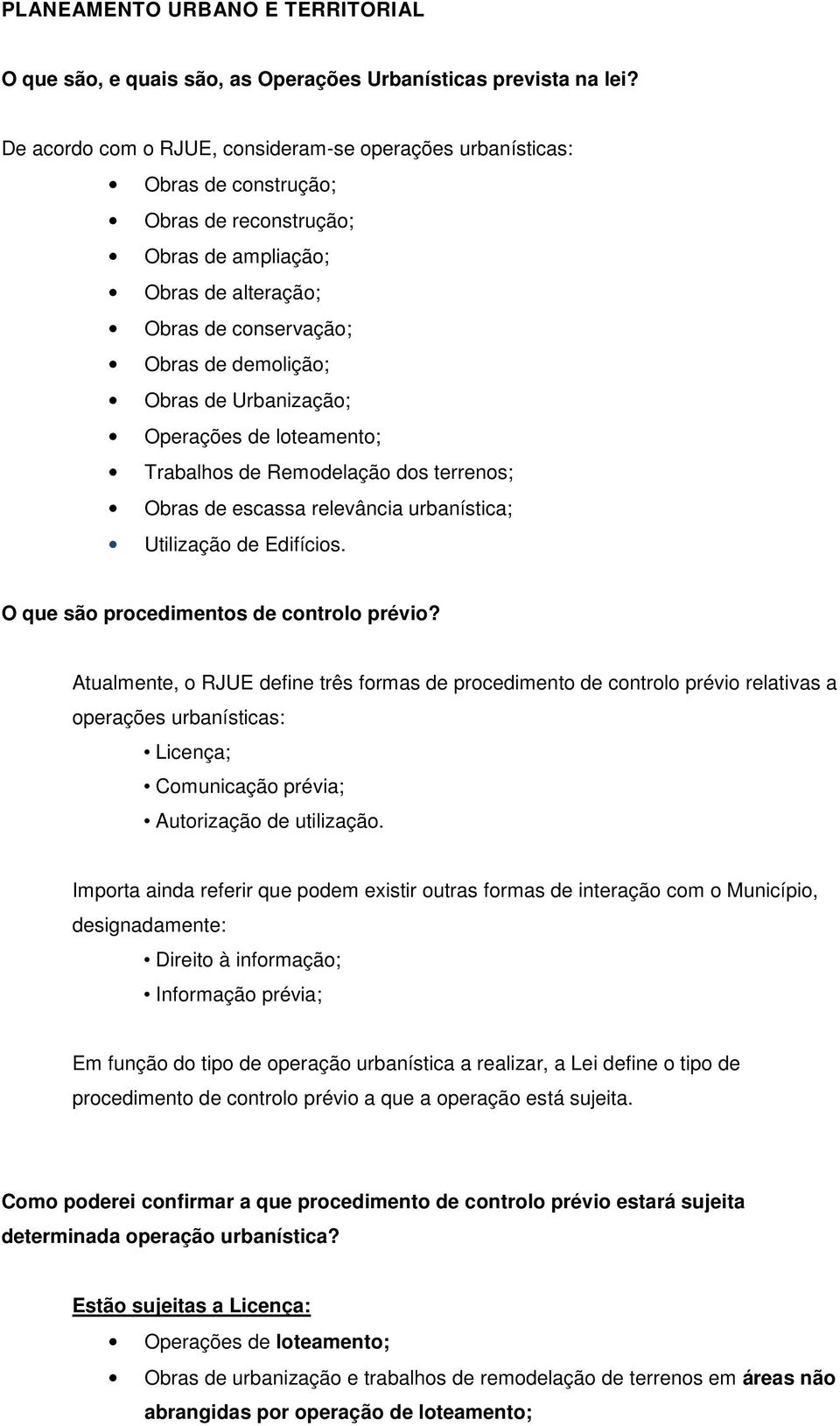 Urbanização; Operações de loteamento; Trabalhos de Remodelação dos terrenos; Obras de escassa relevância urbanística; Utilização de Edifícios. O que são procedimentos de controlo prévio?