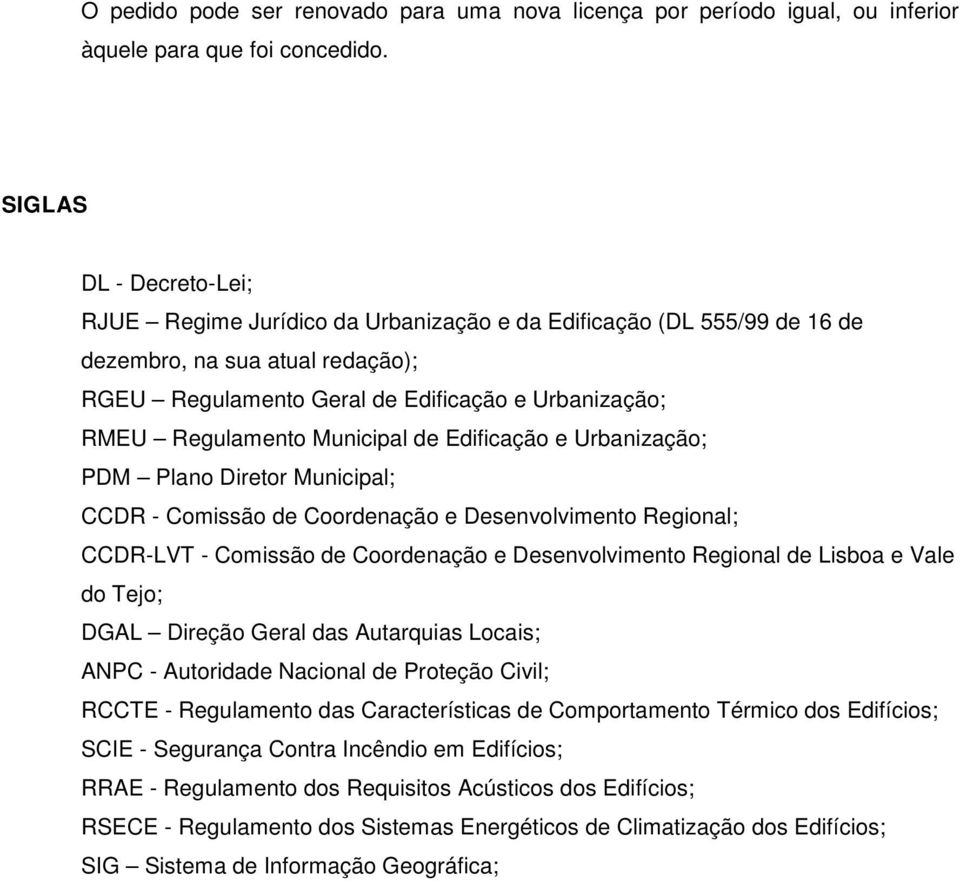 Municipal de Edificação e Urbanização; PDM Plano Diretor Municipal; CCDR - Comissão de Coordenação e Desenvolvimento Regional; CCDR-LVT - Comissão de Coordenação e Desenvolvimento Regional de Lisboa