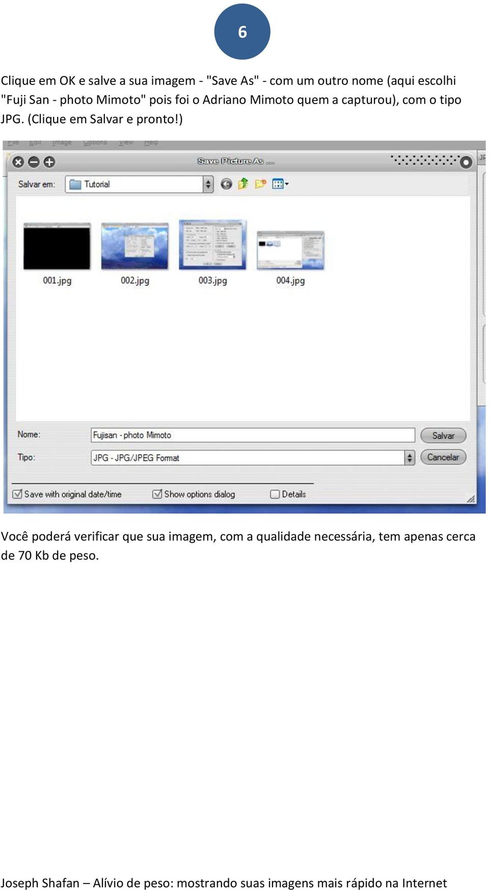 capturou), com o tipo JPG. (Clique em Salvar e pronto!