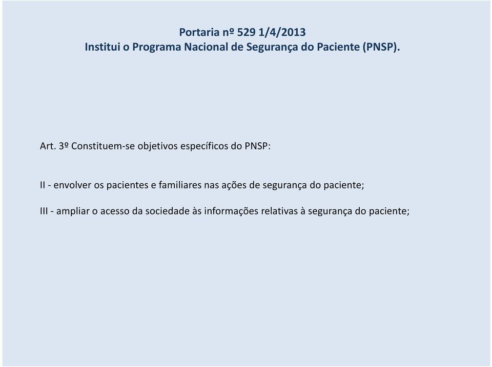 3º Constituem-se objetivos específicos do PNSP: II- envolver os pacientes