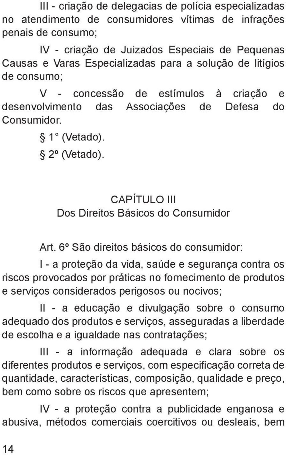 CAPÍTULO III Dos Direitos Básicos do Consumidor Art.