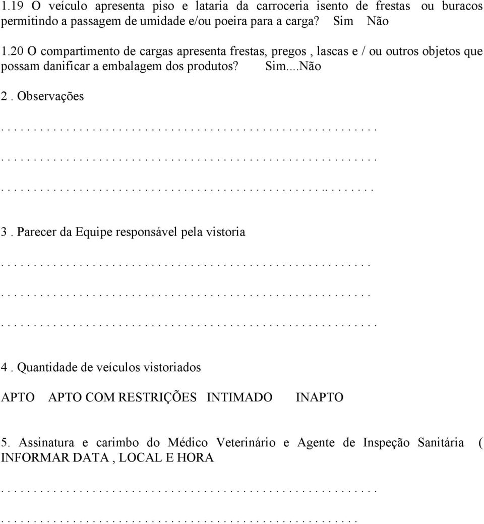 Parecer da Equipe responsável pela vistoria.................................................................................................................. 4.