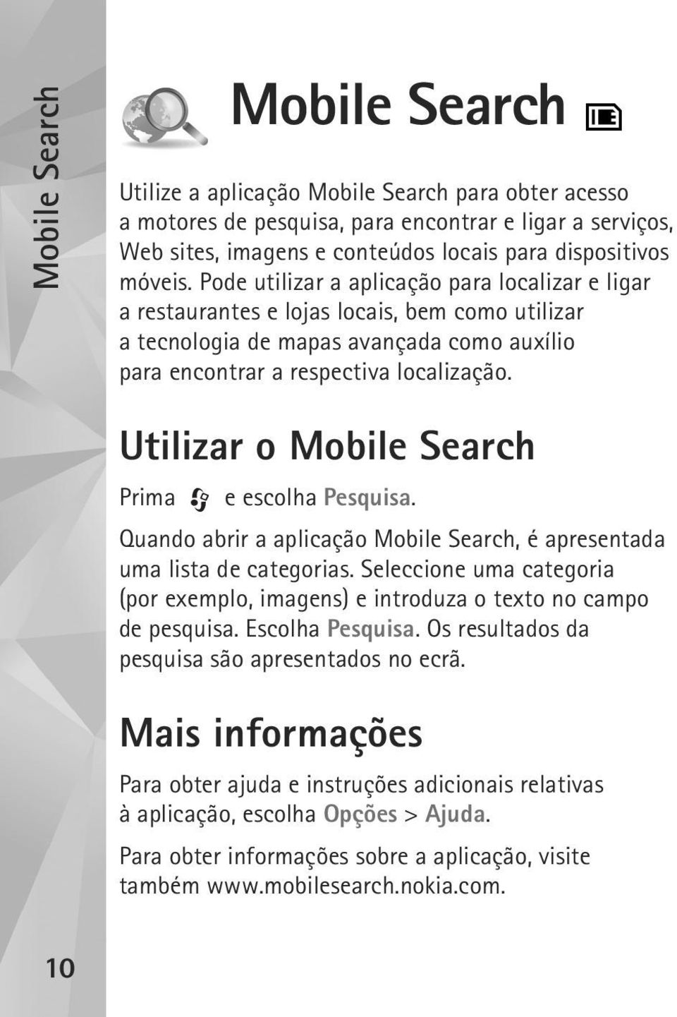 Utilizar o Mobile Search Prima e escolha Pesquisa. Quando abrir a aplicação Mobile Search, é apresentada uma lista de categorias.