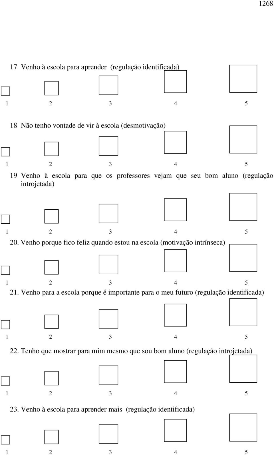 Venho porque fico feliz quando estou na escola (motivação intrínseca) 21.