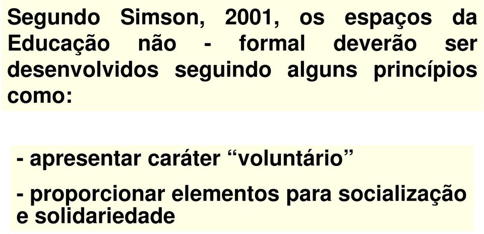 princípios como: - apresentar caráter voluntário -