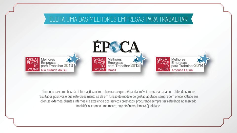 crescimento se dá em função do modelo de gestão adotado, sempre com o foco voltado aos clientes externos, clientes internos e