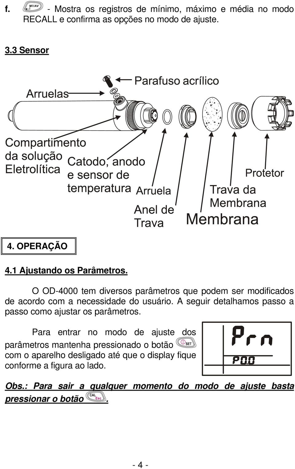 A seguir detalhamos passo a passo como ajustar os parâmetros.