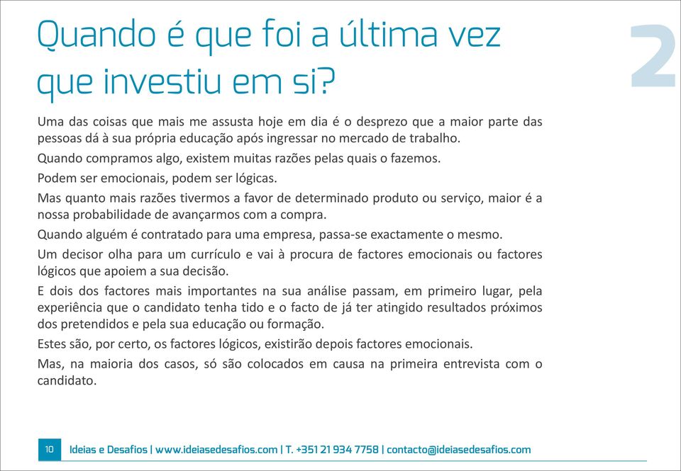 # Quando#compramos#algo,#existem#muitas#razões#pelas#quais#o#fazemos.# Podem#ser#emocionais,#podem#ser#lógicas.