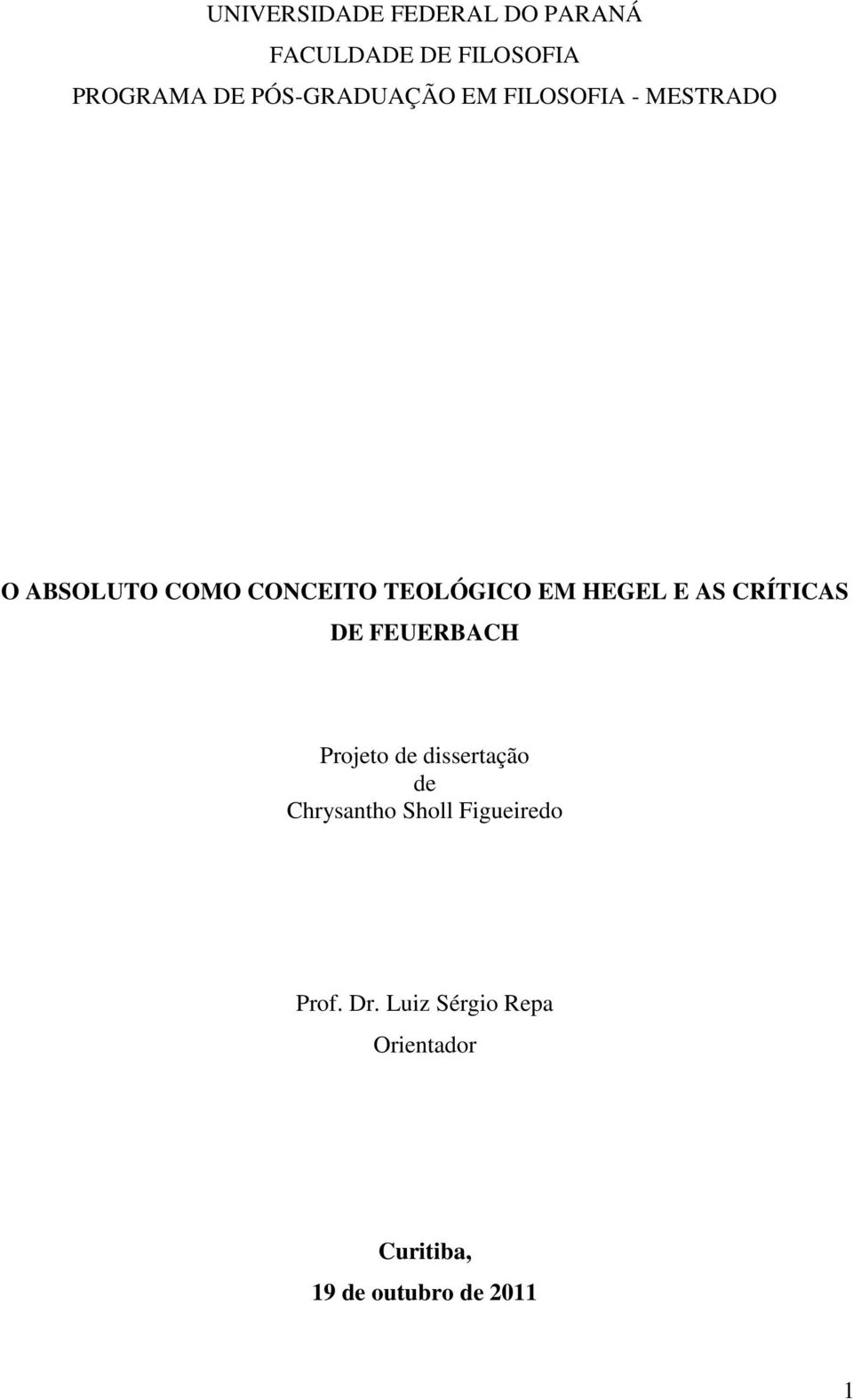 EM HEGEL E AS CRÍTICAS DE FEUERBACH Projeto de dissertação de Chrysantho