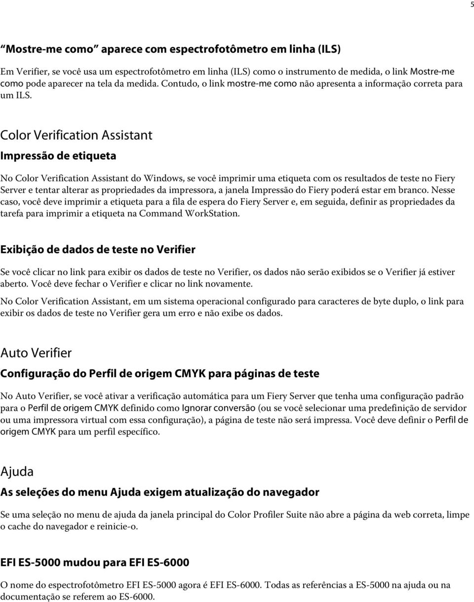 Color Verification Assistant Impressão de etiqueta No Color Verification Assistant do Windows, se você imprimir uma etiqueta com os resultados de teste no Fiery Server e tentar alterar as