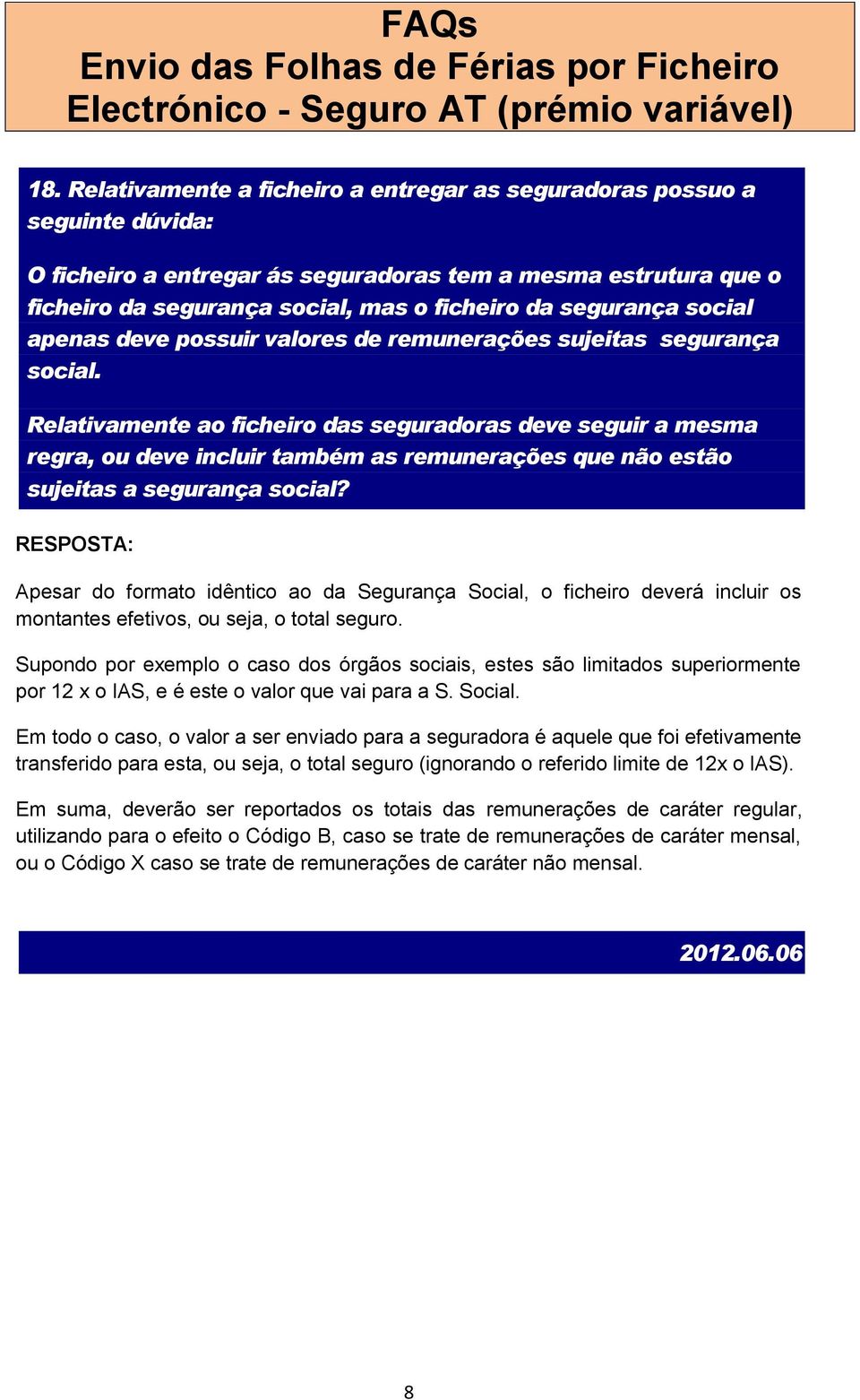 Relativamente ao ficheiro das seguradoras deve seguir a mesma regra, ou deve incluir também as remunerações que não estão sujeitas a segurança social?