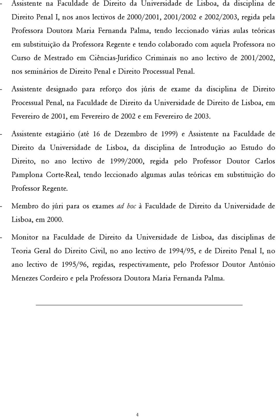 2001/2002, nos seminários de Direito Penal e Direito Processual Penal.