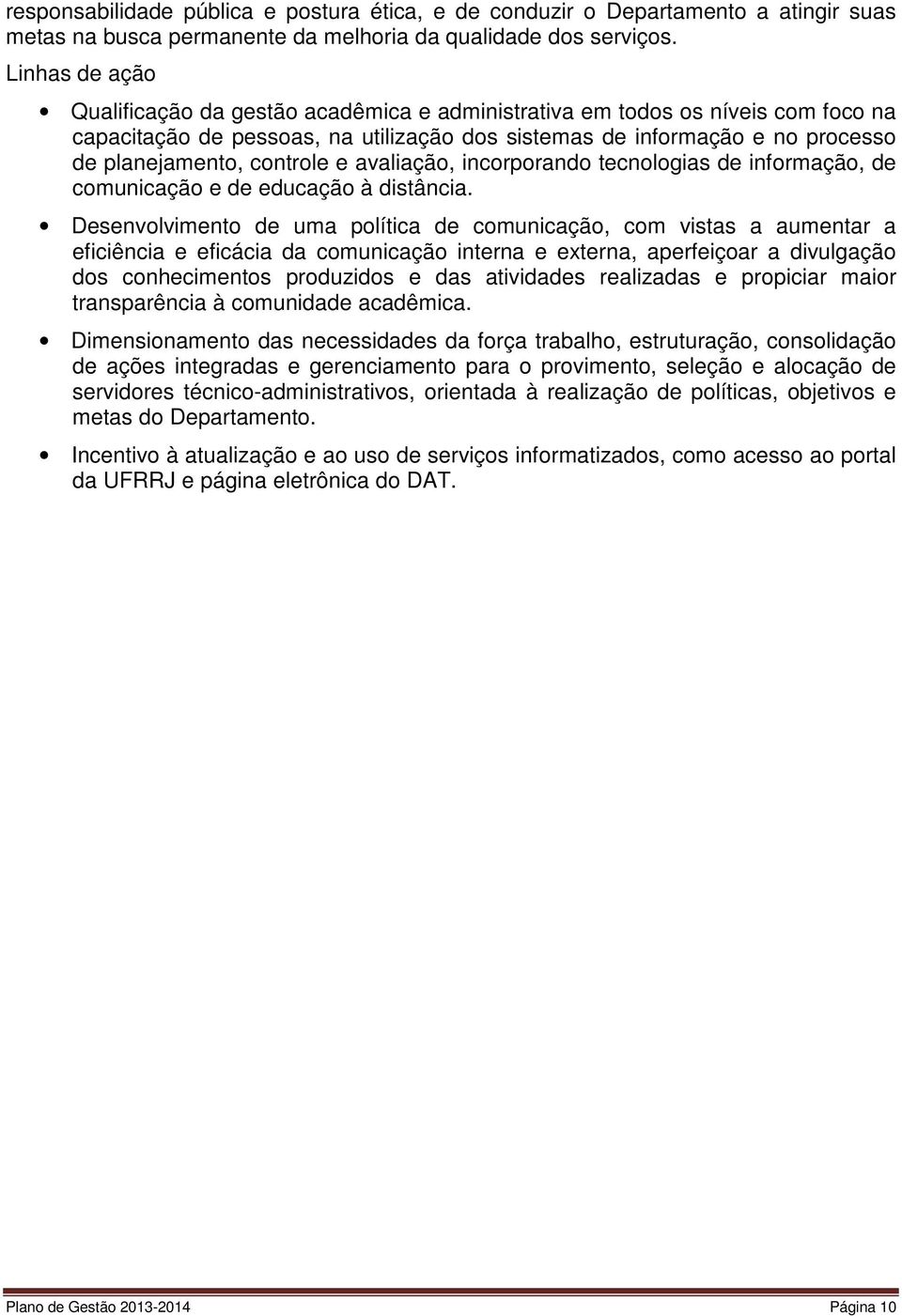 controle e avaliação, incorporando tecnologias de informação, de comunicação e de educação à distância.