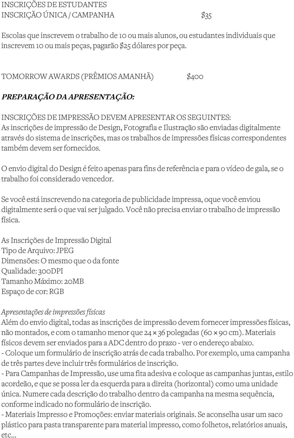 digitalmente através do sistema de inscrições, mas os trabalhos de impressões físicas correspondentes também devem ser fornecidos.