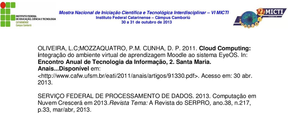 In: Encnt Anual Tcnlgia a Infmaçã, 2. anta Maia. Anais...Dispnívl m: <http://www.cafw.ufsm.b/ati/2011/anais/atigs/91330.pf>.