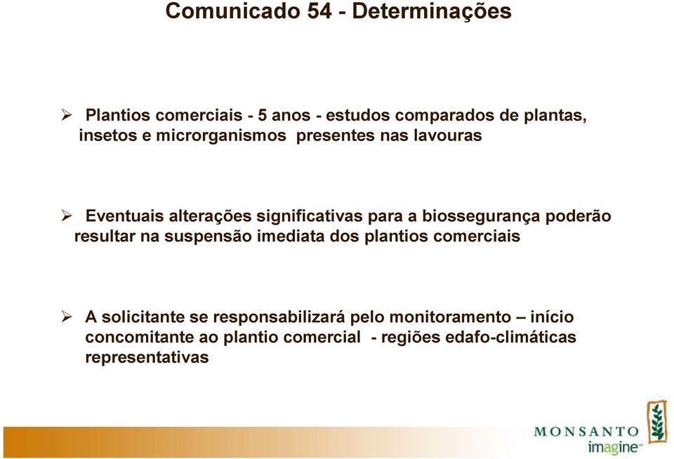 biossegurança poderão resultar na suspensão imediata dos plantios comerciais A solicitante se