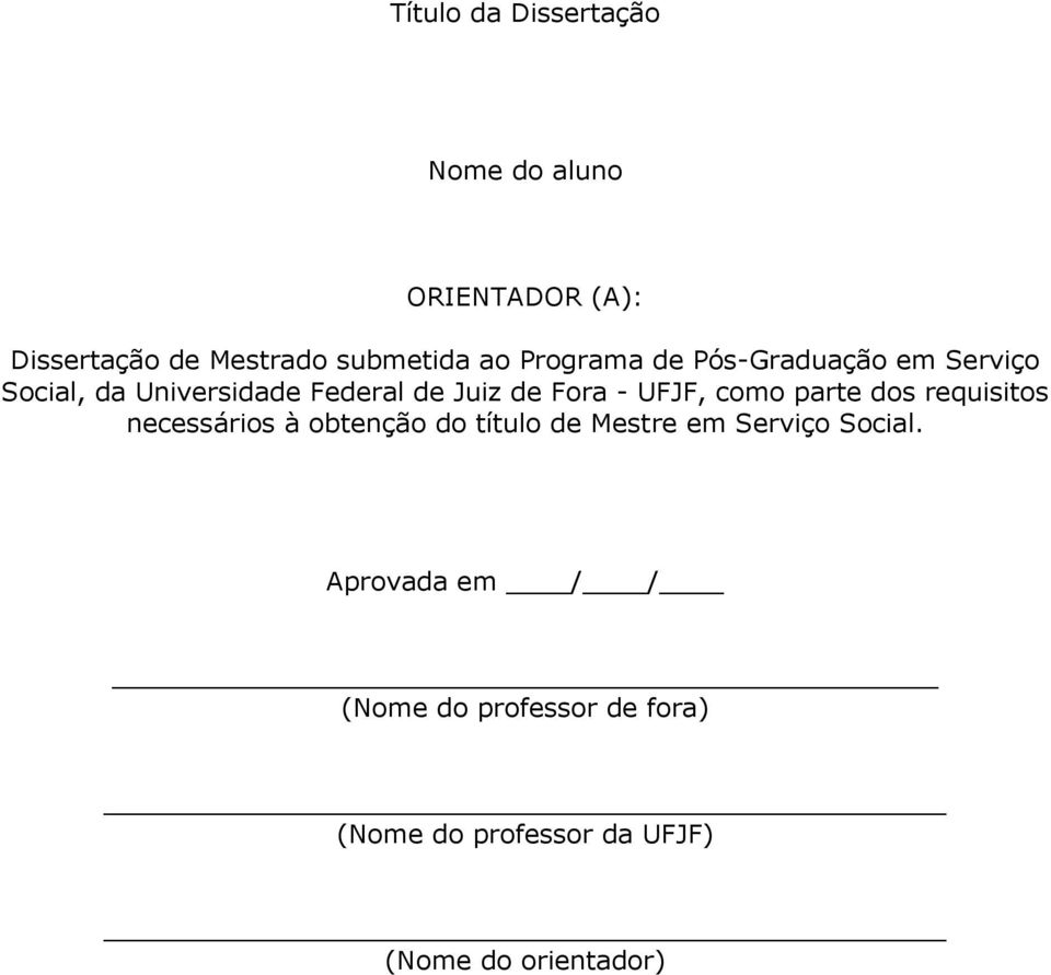 UFJF, como parte dos requisitos necessários à obtenção do título de Mestre em Serviço