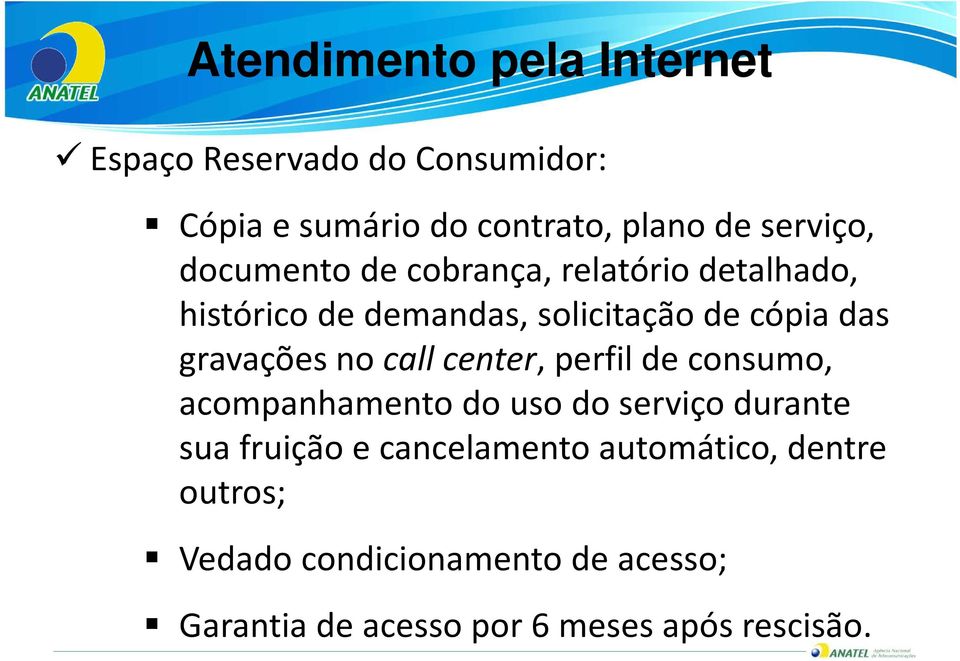 gravações no callcenter, perfil de consumo, acompanhamento do uso do serviço durante sua fruição e