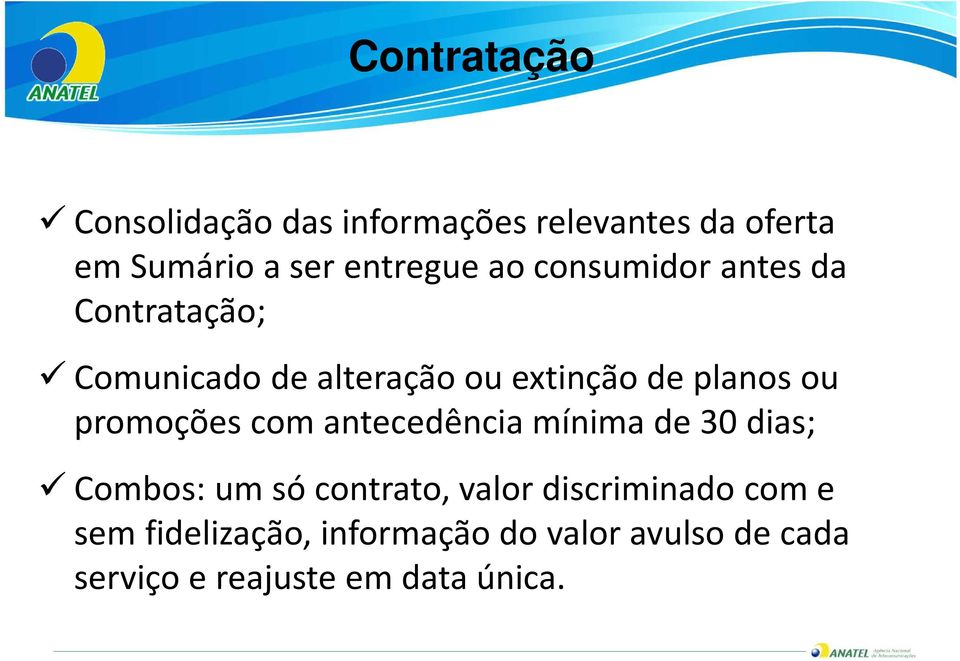 promoções com antecedência mínima de 30 dias; Combos: um só contrato, valor discriminado