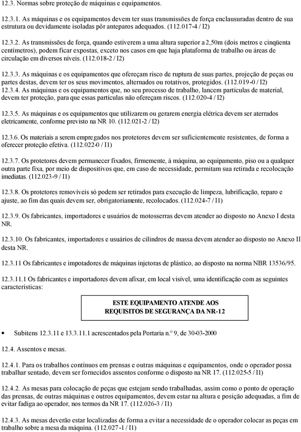 de trabalho ou áreas de circulação em diversos níveis. (112.018-2 / I2) 12.3.