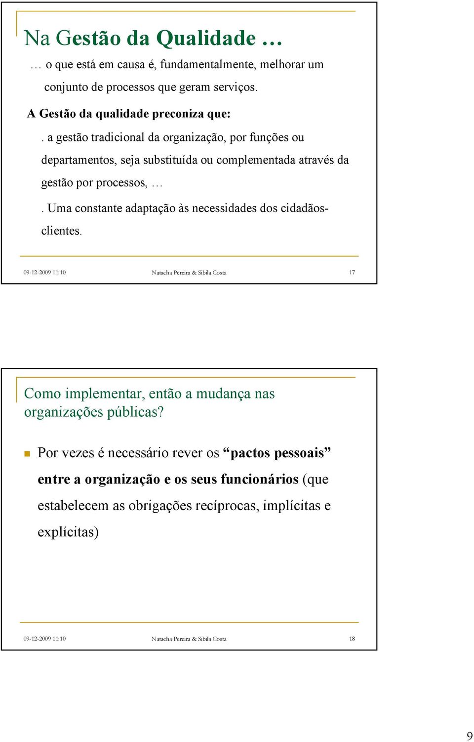 Uma constante adaptação às necessidades dos cidadãosclientes.