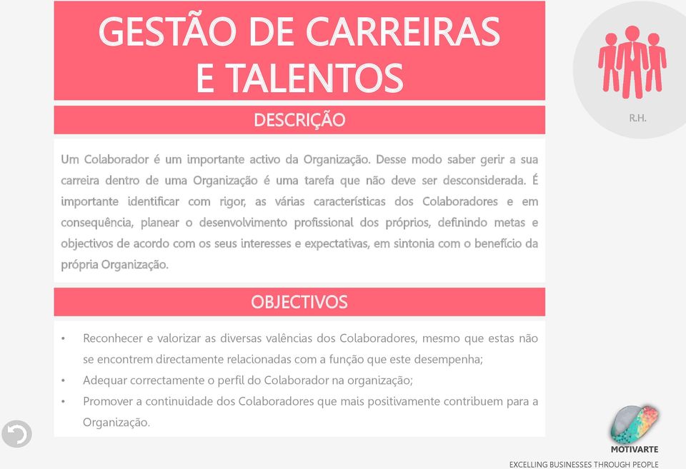 seus interesses e expectativas, em sintonia com o benefício da própria Organização.