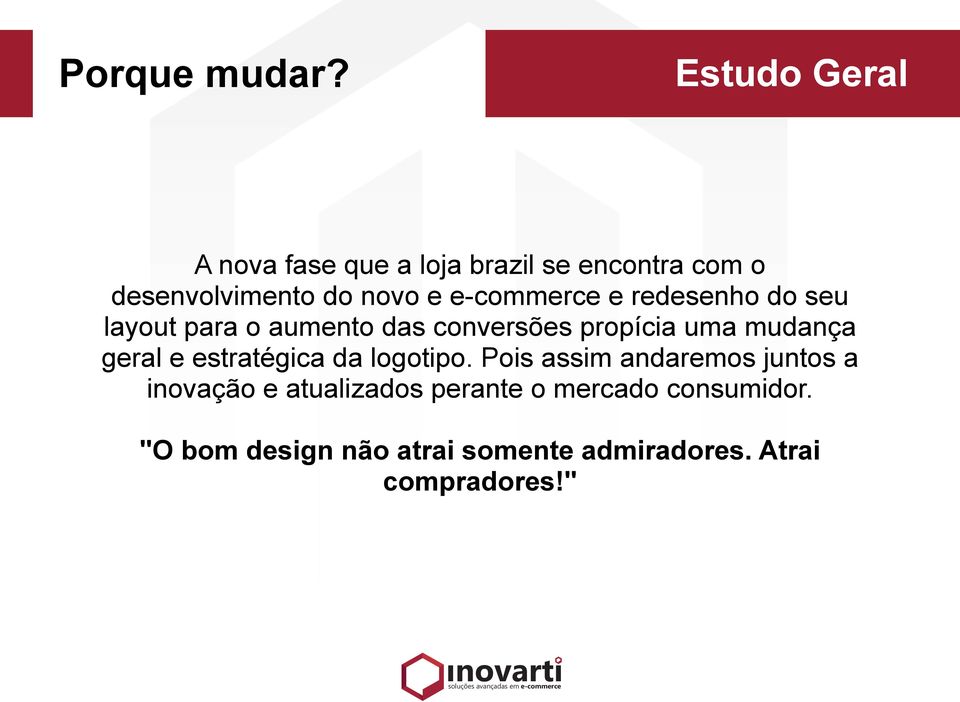 seu layout para o aumento das conversões propícia uma mudança geral e estratégica da logotipo.