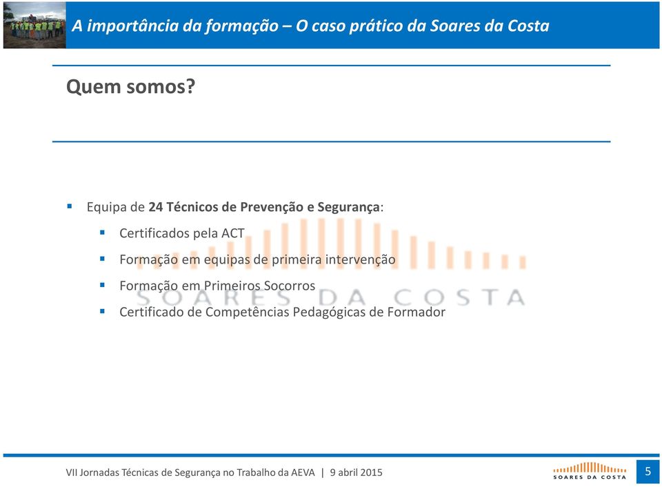 Certificados pela ACT Formação em equipas de