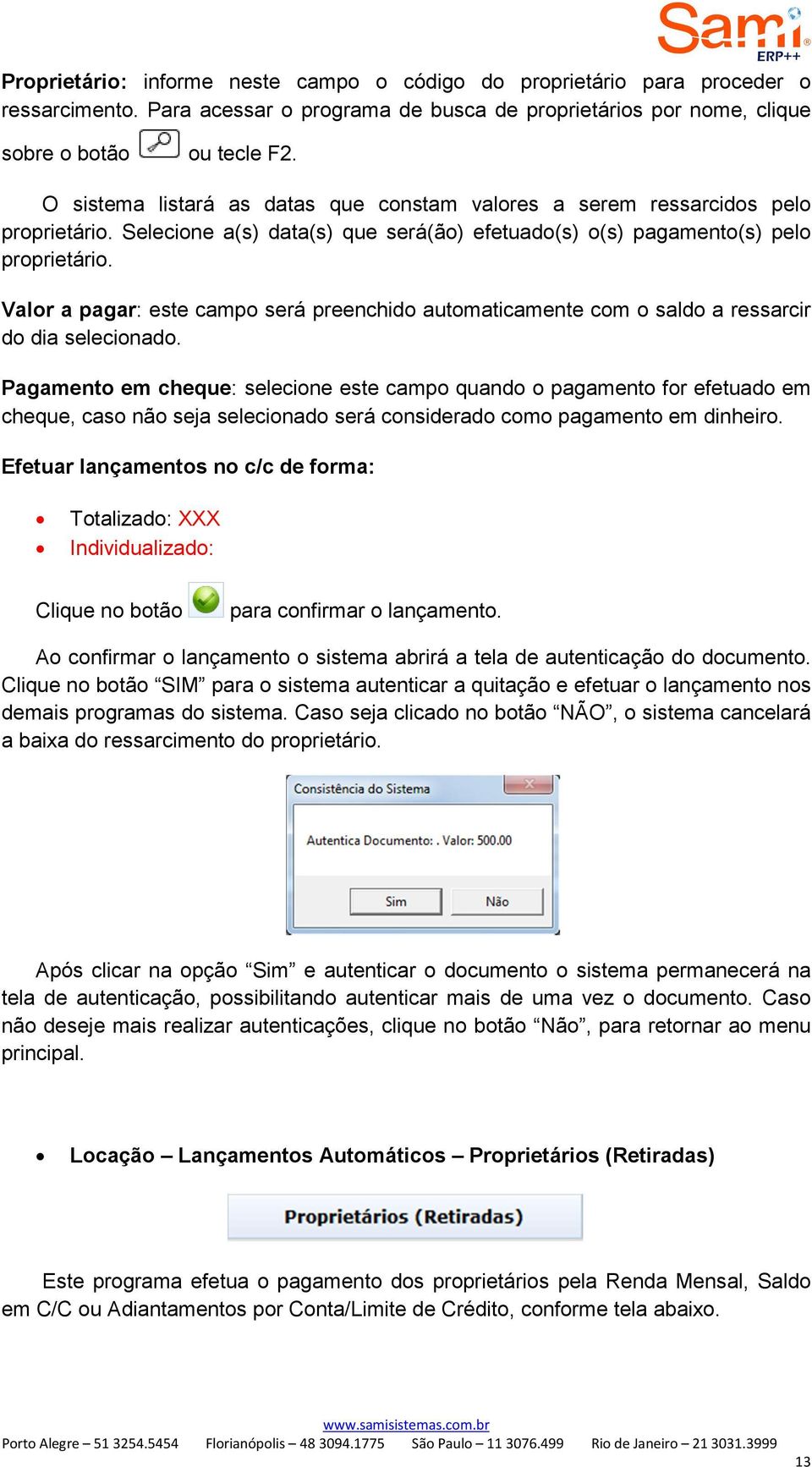 Valor a pagar: este campo será preenchido automaticamente com o saldo a ressarcir do dia selecionado.