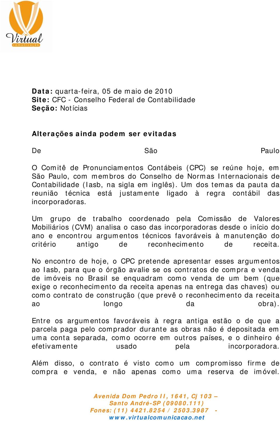 Um dos temas da pauta da reunião técnica está justamente ligado à regra contábil das incorporadoras.