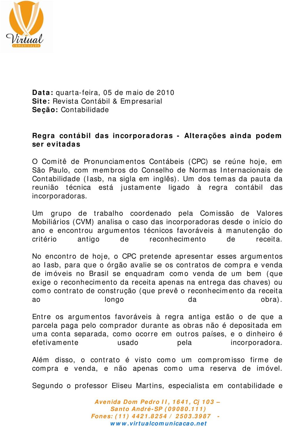 Um dos temas da pauta da reunião técnica está justamente ligado à regra contábil das incorporadoras.