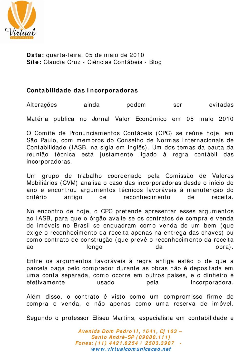 Um dos temas da pauta da reunião técnica está justamente ligado à regra contábil das incorporadoras.